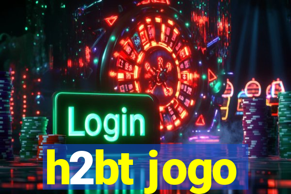 h2bt jogo